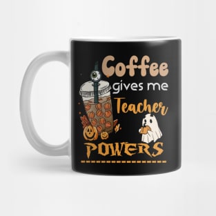 Coffee Gives me Teacher Powers - Funny Sarcastic Halloween Gift ideas for Mom Mug